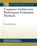 Computer Architecture Performance Evaluation Methods (Synthesis Lectures on Computer Architecture)