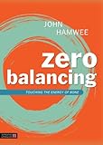 Zero balancing : touching the energy of bone