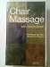 Chair Massage-Techniques and Tips To Build Your Practice (Massage Master Class Series)