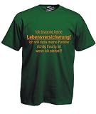 ICH BRAUCHE KEINE LEBENSVERSICHERUNG ... Fun Shirt - Gr. S M L XL XXL 3XL 4XL 5XL (15 Farben), irish, L Produktbild