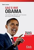 Sag's wie Obama: Ausstrahlung, Rhetorik und Visionen des neuen US-Pr&auml;sidenten - Shel Leanne