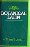 Botanical Latin : history, grammar, syntax, terminology and vocabulary