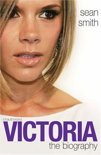 Victoria Beckham: The Biography