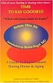 Time to Say Goodbye (A Guide to Empowerment During Illness & Aging) (Reprint) (Paperback)