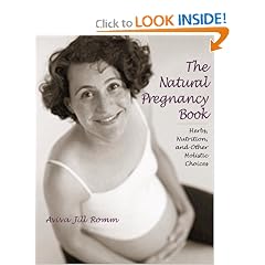 The Natural Pregnancy Book: Herbs, Nutrition, and Other Holistic Choices
