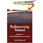 Click here to buy Rediscovering Vinland: Evidence of Ancient Viking Presence in America by  III, Fred N Brown.