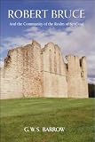 Robert Bruce: And the Community of the Realm of Scotland