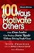 100 Ways to Motivate Others: How Great Leaders Can Produce Insane Results Without Driving People Crazy [100 WAYS TO MOTIVATE OT]