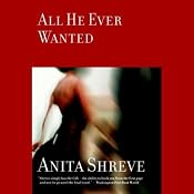 All He Ever Wanted | [Anita Shreve]
