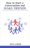 How To Start A Conversation And Make Friends: Revised And Updated