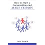 How to Start a Conversation and Make Friends (new edition)