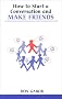 How to Start a Conversation and Make Friends (new edition)