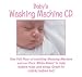   - Baby's Washing Machine CD