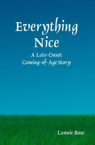 Everything Nice: A Late-Onset Coming-of-Age Story
