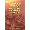 A Travel Guide to the Plains Indian Wars