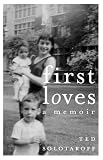 First Loves: A Memoir