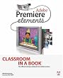 Adobe Premiere Elements Classroom in a Book