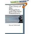 The Story of the Philippines and Our New Possessions: Including The Ladrones, Hawaii, Cuba and Porto Rico by Murat Halstead