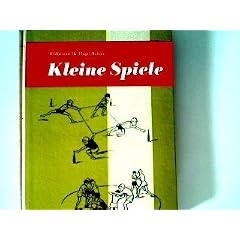 Kleine Spiele. Ein Handbuch f�r Schule und Sportgemeinschaft