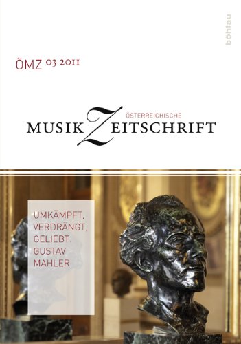 Österreichische Musikzeitschrift Umkämpft verdrängt geliebt Gustav Mahler 66 3 Österreichische Musikzeitschrift Umkämpft verdrängt geliebt Gustav Mahler 66 3