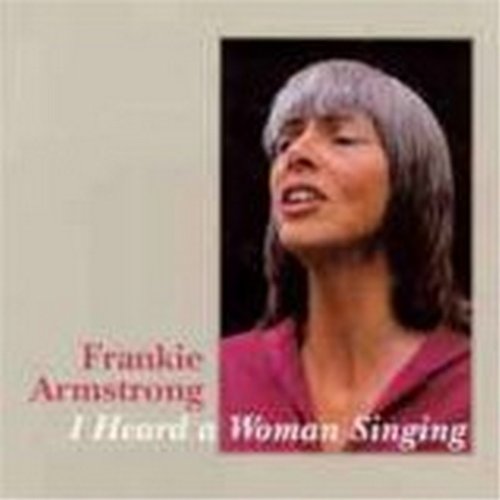 Frankie Armstrong - I Heard a Woman Singing - Zortam Music