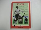 Ivor Allchurch, M.B.E. : the authorised biography of the legendary golden boy