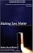 Making Loss Matter : Creating Meaning in Difficult Times