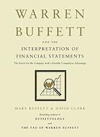 Warren Buffett and the Interpretation of Financial Statements: The Search for the Company with a Durable Competitive Advantage