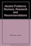 Alcohol problems : reviews, research and recommendations