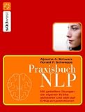 Praxisbuch NLP: Denk dich nach vorn! - Aljoscha A. Long, Ronald Schweppe