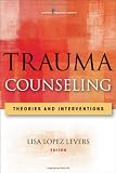 Trauma Counseling: Theories and Interventions