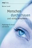 Menschen durchschauen und richtig behandeln: Psychologie f&uuml;r Beruf und Familie - Werner Correll
