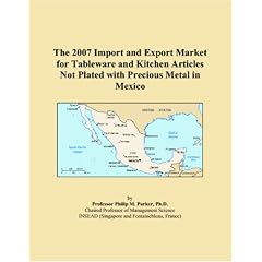 The 2007 Import and Export Market for Tableware and Kitchen Articles Not Plated with Precious Metal in Mexico Image