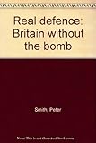 Real defence : Britain without the bomb