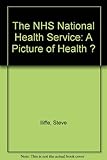The NHS : a picture of health?