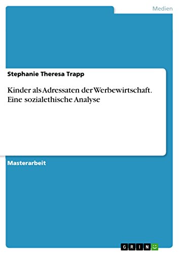 Kinder als Adressaten der Werbewirtschaft. Eine sozialethische Analyse (German Edition)