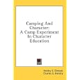 Camping And Character: A Camp Experiment In Character Education by Hedley S. Dimock, Charles E. Hendry, and William H. Kilpatrick