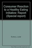 The Consumer reaction to a healthy eating initiative : an analysis of consumer reaction to the Ulm Morrison Supermarkets Plc Healthy Eating Campaign