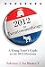 2012 for Twentysomethings: A Young Voter's Guide to the 2012 Elections