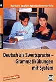 Deutsch als Zweitsprache - Grammatikübungen mit System: Sekundarstufe I