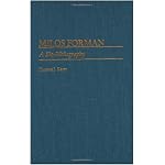 Milos Forman: A Bio-Bibliography (Bio-Bibliographies in the Performing Arts) book cover