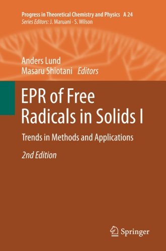 EPR of Free Radicals in Solids I: Trends in Methods and Applications (Progress in Theoretical Chemistry and Physics)