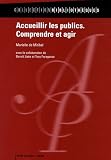 Accueillir les publics : Comprendre et agir par Marielle de Miribel
