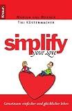 Simplify Your Love: Gemeinsam einfacher und gl&uuml;cklicher leben - Marion K&uuml;stenmacher, Werner Tiki K&uuml;stenmacher