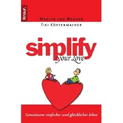 Simplify Your Love: Gemeinsam einfacher und gl�cklicher leben