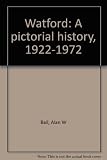 Watford : a pictorial history, 1922-1972