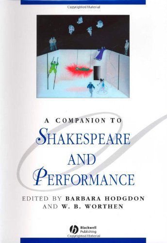 A Companion to Shakespeare and Performance (Blackwell Companions to Literature and Culture)