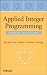 Applied Integer Programming: Modeling and Solution