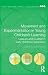 Movement and Experimentation in Young Children's Learning: Deleuze and Guattari in Early Childhood Education (Contesting Early Childhood)
