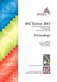 AIC Colour 2013 : 12th Congress of the International Colour Association, 8-12 July, 2013, Newcastle upon Tyne, UK : proceedings
